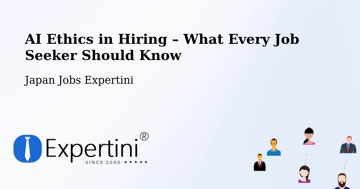 AI Ethics in Recruitment & Hiring – Monbetsu Shi - Monbetsu Shi, Japan Jobs Expertini