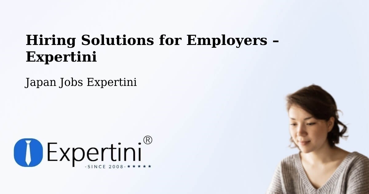 Hiring Solutions for Employers in Monbetsu Shi - Monbetsu Shi, Japan Jobs Expertini